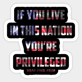 if you live in this nation you're privileged Sticker